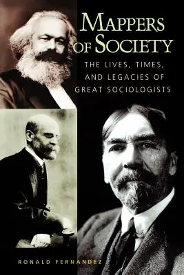 Mapy společnosti: Život, doba a odkaz velkých sociologů: Mapy společnosti: Život, doba a odkaz velkých sociologů - Mappers of Society: The Lives, Times, and Legacies of Great Sociologists