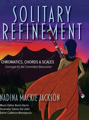 Osamělé zušlechťování: Chromatika, akordy a stupnice - koncepty pro oddané fagotisty - Solitary Refinement: Chromatics, Chords & Scales - Concepts for the Committed Bassoonist