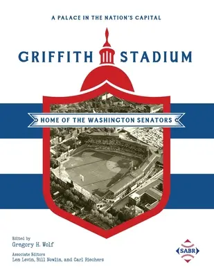 Palác v hlavním městě národa: Griffithův stadion, domov washingtonských senátorů - A Palace in the Nation's Capital: Griffith Stadium, Home of the Washington Senators