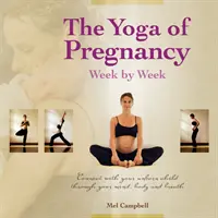 Těhotenská jóga: Spojení s nenarozeným dítětem prostřednictvím mysli, těla a dechu - The Yoga of Pregnancy: Connect with Your Unborn Child Through the Mind, Body and Breath