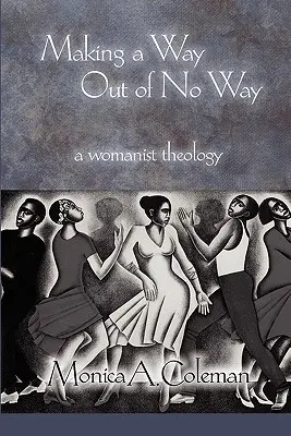 Hledání cesty z bezvýchodné situace: A Womanist Theology - Making a Way Out of No Way: A Womanist Theology
