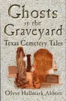 Duchové na hřbitově: Hřbitovní příběhy z Texasu - Ghosts In The Graveyard: Texas Cemetery Tales