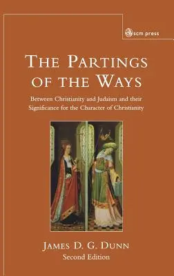 Rozdělení cest: mezi křesťanstvím a judaismem a jejich význam pro charakter křesťanství - Parting of the Ways: Between Christianity and Judaism and Their Significance for the Character of Christianity