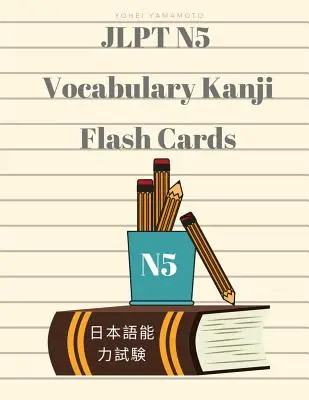 Jlpt N5 Vocabulary Kanji Flash Cards: Cvičení na kompletní slovní zásobu pro zkoušku z japonštiny N5 s kandži, hiraganou, romadži a angličtinou. - Jlpt N5 Vocabulary Kanji Flash Cards: Practice Reading Full Vocabulary for Japanese Language Proficiency Test N5 with Kanji, Hiragana, Romaji and Engl