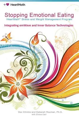 Zastavení emočního přejídání: Program HeartMath pro zvládání stresu a hmotnosti - Stopping Emotional Eating: HeartMath Stress and Weight Management Program
