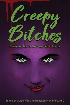 Děsivé mrchy: Eseje o hororu od žen v hororu - Creepy Bitches: Essays On Horror From Women In Horror