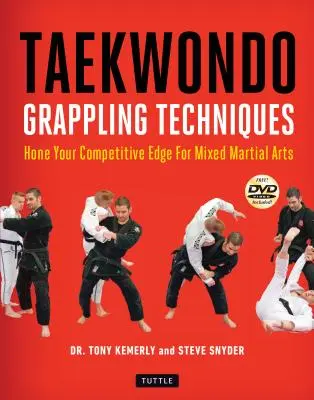 Taekwondo Grappling Techniques: Vylepšete svou konkurenční výhodu ve smíšených bojových uměních [včetně DVD] - Taekwondo Grappling Techniques: Hone Your Competitive Edge for Mixed Martial Arts [Dvd Included]