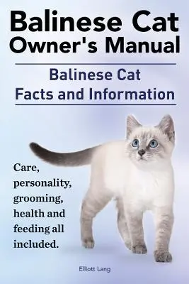 Příručka majitele balinéské kočky. Balinéská kočka fakta a informace. Péče, osobnost, péče o srst, zdraví a krmení, vše v ceně. - Balinese Cat Owner's Manual. Balinese Cat Facts and Information. Care, Personality, Grooming, Health and Feeding All Included.