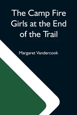 The Camp Fire Girls At the End of the Trail (Dívky táborového ohně na konci stezky) - The Camp Fire Girls At The End Of The Trail