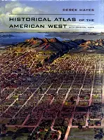 Historický atlas amerického Západu: S originálními mapami - Historical Atlas of the American West: With Original Maps