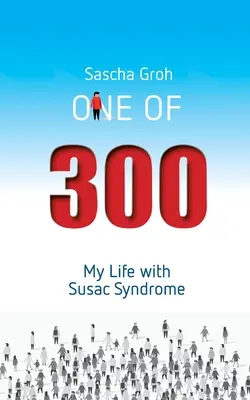 Jeden ze tří set: Můj život se Susacovým syndromem - One of three hundred: My Life with Susac Syndrome