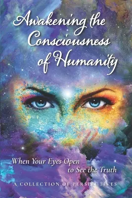 Probuzení vědomí lidstva: Když se vám otevřou oči, abyste viděli pravdu - Awakening the Consciousness of Humanity: When your eyes open to see the truth