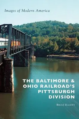 The Baltimore & Ohio Railroad's Pittsburgh Division (Pittsburská divize železnice Baltimore a Ohio) - The Baltimore & Ohio Railroad's Pittsburgh Division