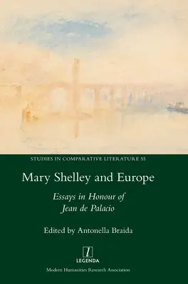 Mary Shelleyová a Evropa: Essays in Honour of Jean de Palacio: Mary Shelley a Maryley Shelley: eseje k poctě Jeana de Palacio - Mary Shelley and Europe: Essays in Honour of Jean de Palacio