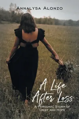 Život po ztrátě: Osobní příběh o zármutku a naději - A Life After Loss: A Personal Story of Grief and Hope