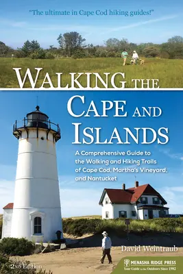 Procházky po mysu a ostrovech: A Comprehensive Guide to Walking and Hiking Trails of Cape Cod, Martha's Vineyard, and Nantucket: A Comprehensive Guide to Walking and Hiking Trails of Cape Cod, Martha's Vineyard, and Nantucket. - Walking the Cape and Islands: A Comprehensive Guide to the Walking and Hiking Trails of Cape Cod, Martha's Vineyard, and Nantucket