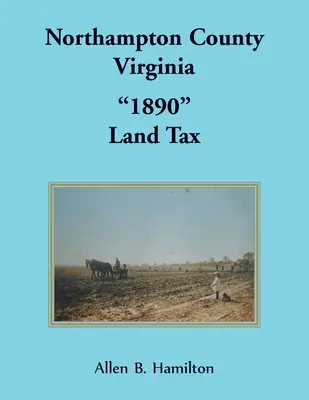 Northampton County, Virginia 1890“ Pozemková daň“ - Northampton County, Virginia 1890