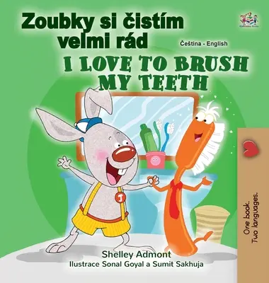 I Love to Brush My Teeth (česká anglická dvojjazyčná kniha pro děti) - I Love to Brush My Teeth (Czech English Bilingual Book for Kids)