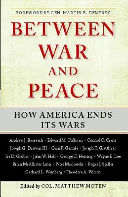 Mezi válkou a mírem: Jak Amerika končí své války - Between War and Peace: How America Ends Its Wars