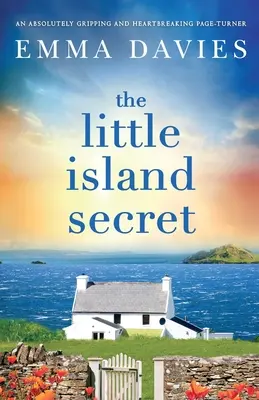 Tajemství malého ostrova: Naprosto strhující a srdcervoucí kniha, která dokáže obrátit stránky. - The Little Island Secret: An absolutely gripping and heartbreaking page-turner