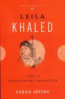 Leila Khaledová: Ikona palestinského osvobození - Leila Khaled: Icon of Palestinian Liberation