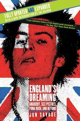 England's Dreaming, Revised Edition (Anglické snění, revidované vydání): Anarchie, Sex Pistols, Punk Rock a další. - England's Dreaming, Revised Edition: Anarchy, Sex Pistols, Punk Rock, and Beyond