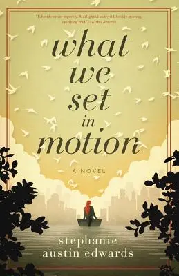 Co jsme uvedli do pohybu - What We Set In Motion