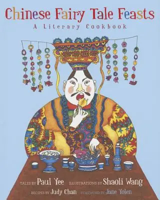 Čínské pohádkové svátky: Literární kuchařka - Chinese Fairy Tale Feasts: A Literary Cookbook