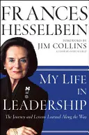 Můj život ve vedení: Cesta a lekce, které jsem se na ní naučil - My Life in Leadership: The Journey and Lessons Learned Along the Way