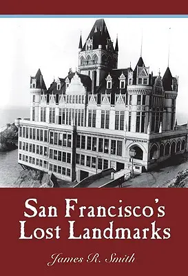 Ztracené památky San Francisca - San Francisco's Lost Landmarks