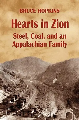 Srdce na Sionu: Ocel, uhlí a jedna apalačská rodina. - Hearts in Zion: Steel, Coal, and an Appalachian Family