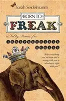 Zrozeni k šílenství: Slaná učebnice pro nezkrotné lidi - Born to Freak: A Salty Primer for Irrepressible Humans