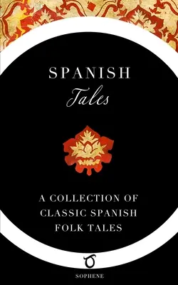 Španělské příběhy: Sbírka klasických španělských lidových pohádek - Spanish Tales: A Collection of Classic Spanish Folk Tales
