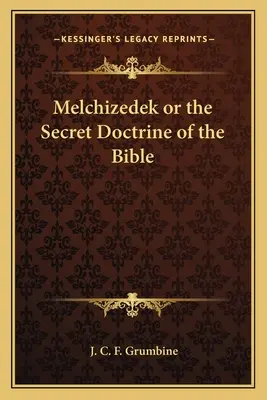 Melchizedech aneb tajné učení Bible - Melchizedek or the Secret Doctrine of the Bible