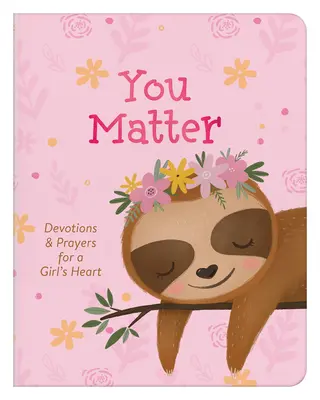 Na tobě záleží (pro dívky): Pobožnosti a modlitby pro dívčí srdce (pro mladé dívky) - You Matter (for Girls): Devotions & Prayers for a Girl's Heart