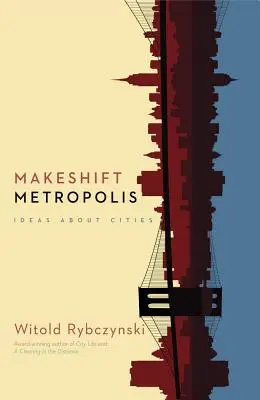 Makeshift Metropolis: Ideje o městech - Makeshift Metropolis: Ideas about Cities