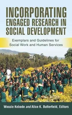 Začlenění angažovaného výzkumu do sociálního rozvoje: Příklady a pokyny pro sociální práci a služby lidem - Incorporating Engaged Research in Social Development: Exemplars and Guidelines for Social Work and Human Services