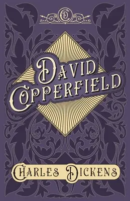 David Copperfield - S hodnocením a kritikou by G. K. Chesterton - David Copperfield - With Appreciations and Criticisms By G. K. Chesterton