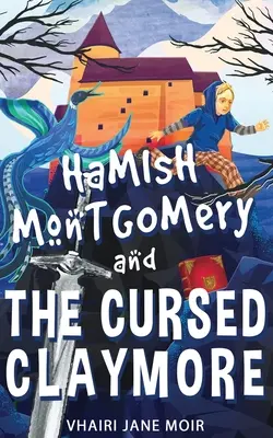 Hamish Montgomery a prokletý Claymore - Hamish Montgomery and the Cursed Claymore