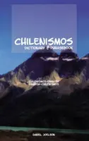 Chilenismos-English/English-Chilenismos Dictionary & Phrasebook (Chilenismos-angličtina/angličtina-chilenismos slovník a fráze) - Chilenismos-English/English-Chilenismos Dictionary & Phrasebook