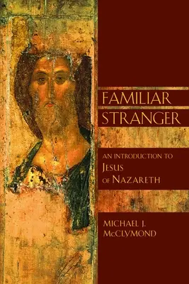 Známý cizinec: Úvod do Ježíše z Nazareta - The Familiar Stranger: An Introduction to Jesus of Nazareth
