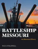 Bitevní loď Missouri: Ilustrovaná historie - Battleship Missouri: An Illustrated History