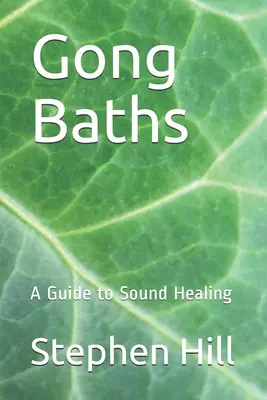 Gongové lázně: Průvodce léčením zvukem - Gong Baths: A Guide to Sound Healing