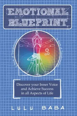 Emocionální plán: Kniha o transformaci, objevte svůj vnitřní hlas a dosáhněte úspěchu ve všech aspektech života: Duchovní růst, probuzení - Emotional Blueprint: A Book of Transformation, Discover Your Inner Voice and Achieve Success in all Aspects of Life: Spiritual Growth, Awak