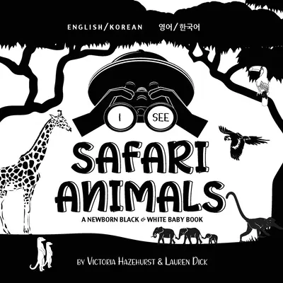 Vidím zvířata ze safari: A Newborn Black & White Baby Book (High-Con), dvojjazyčná (anglicky / korejsky) (영어 / 한국어) - I See Safari Animals: Bilingual (English / Korean) (영어 / 한국어) A Newborn Black & White Baby Book (High-Con
