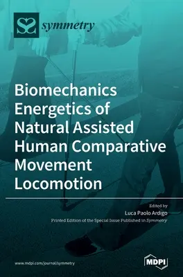 Biomechanika Energetika přirozeného asistovaného lidského srovnávacího pohybu Lokomoce - Biomechanics Energetics of Natural Assisted Human Comparative Movement Locomotion