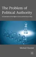 Problém politické autority: Politická autorita: Zkoumání práva donucovat a povinnosti poslouchat - The Problem of Political Authority: An Examination of the Right to Coerce and the Duty to Obey