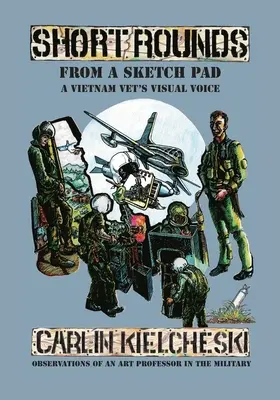 Krátká kola ze skicáku: Vizuální hlas vietnamského veterána - Short Rounds from a Sketch Pad: A Vietnam Vet's Visual Voice