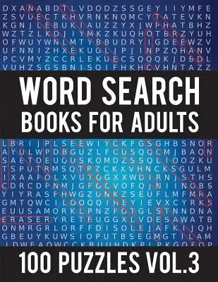 Knížky na hledání slov pro dospělé: Knížky s hledáním slov pro dospělé: 100 slovních hádanek - (Word Search Large Print) - Activity Books For Adults Vol.3: Word Search Books For Adults (Knížky s hledáním slov pro dospělé). - Word Search Books For Adults: 100 Word Search Puzzles - (Word Search Large Print) - Activity Books For Adults Vol.3: Word Search Books For Adults