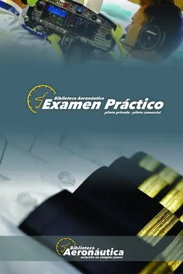 Examen Prctico. Piloto Privado y Piloto Comercial: Vyzkoušejte si tu propio vuelo! - Examen Prctico. Piloto Privado y Piloto Comercial: Elige tu propio vuelo!